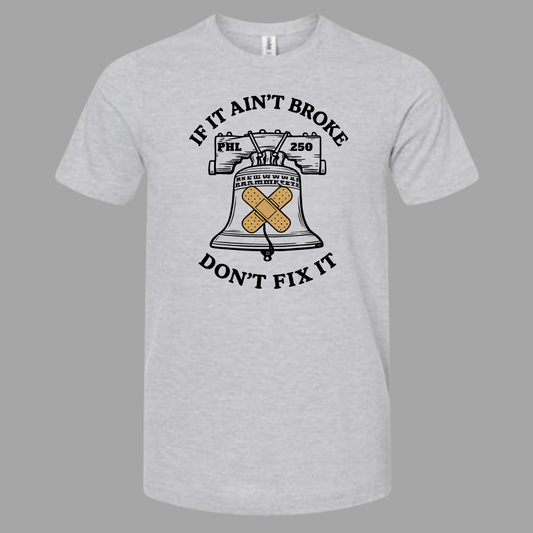 If It Ain't Broke Philly Tee