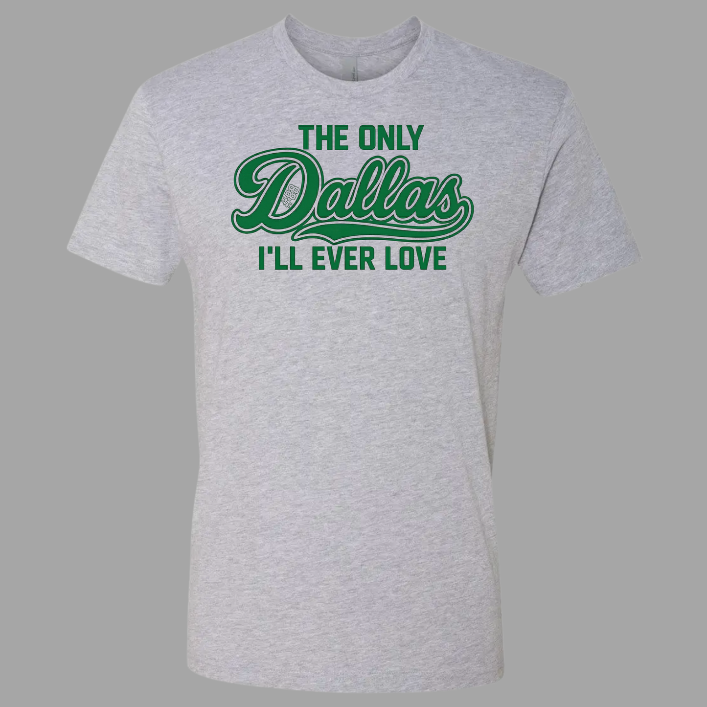 The Only Dallas I'll Ever Love Tee