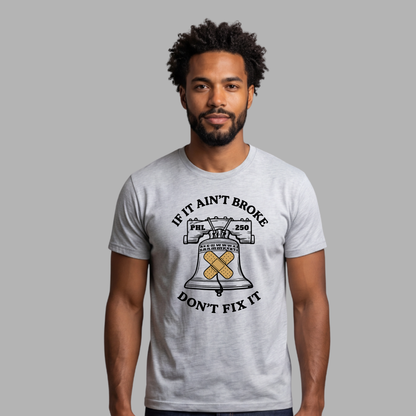 If It Ain't Broke Philly Tee