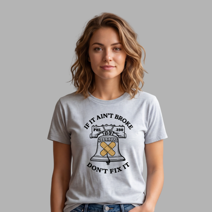 If It Ain't Broke Philly Tee